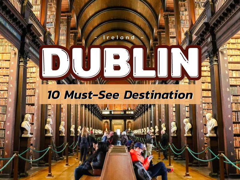 10 Must-See Destinations in Dublin