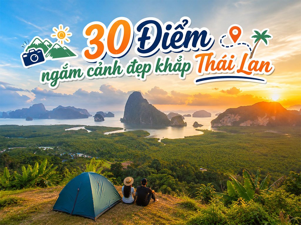 30 Điểm ngắm cảnh đẹp khắp Thái Lan